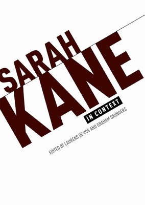 Sarah Kane in Context: Essays by Vos, Lauren de