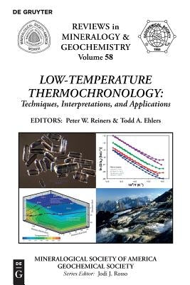 Low-Temperature Thermochronology:: Techniques, Interpretations, and Applications by Reiners, Peter W.