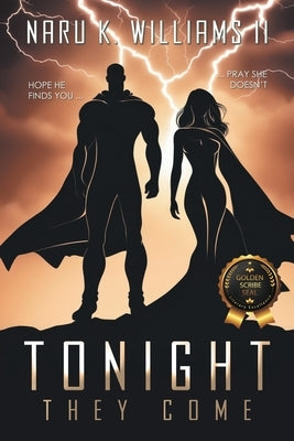 Tonight They Come by Williams, Naru K.