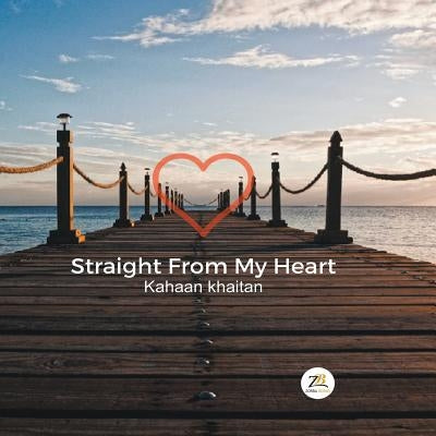 Straight From My Heart by Khaitan, Kahaan