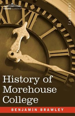 History of Morehouse College by Brawley, Benjamin Griffith