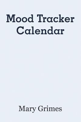 Mood Tracker Calendar by Grimes, Mary