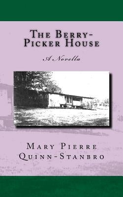 The Berry-Picker House by Quinn-Stanbro, Mary Pierre