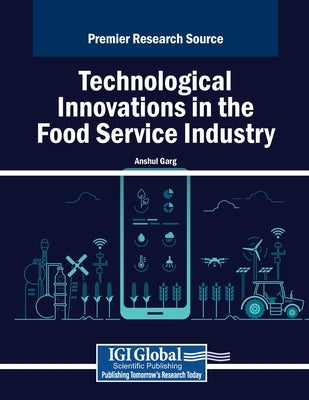 Technological Innovations in the Food Service Industry by Garg, Anshul