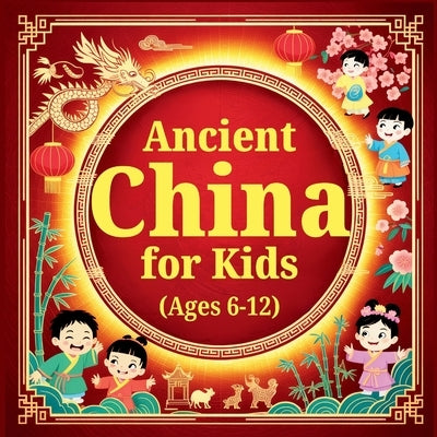Ancient China for Kids Ages 6-10: An Engaging History Book with Facts on the Left & Fun Activities on the Right by Wayfinder, Aryya