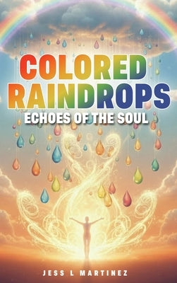 Colored Raindrops by Martinez, Jess L.