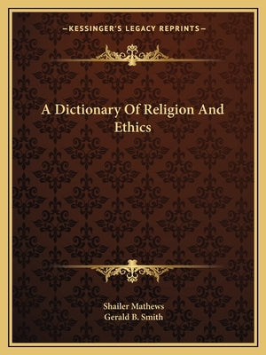 A Dictionary Of Religion And Ethics by Mathews, Shailer