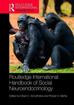 Routledge International Handbook of Social Neuroendocrinology by Schultheiss, Oliver C.