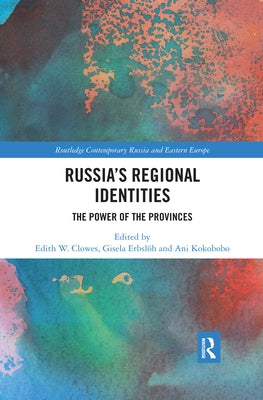 Russia's Regional Identities: The Power of the Provinces by Clowes, Edith