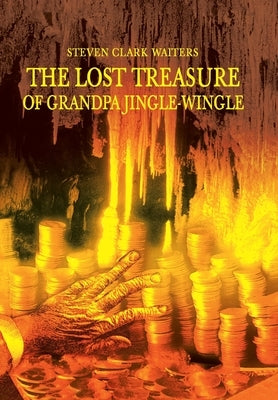 The Lost Treasure of Grandpa Jingle-Wingle by Waiters, Steven Clark