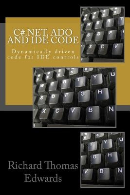 C#.Net, ADO and IDE Code: Dynamically driven code for IDE controls by Edwards, Richard Thomas