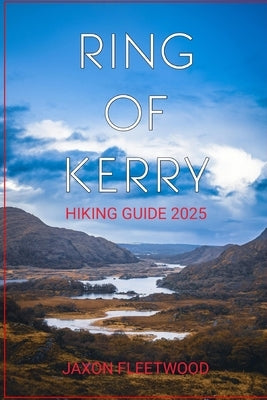 Ring of Kerry Hiking Guide 2025 by Fleetwood, Jaxon