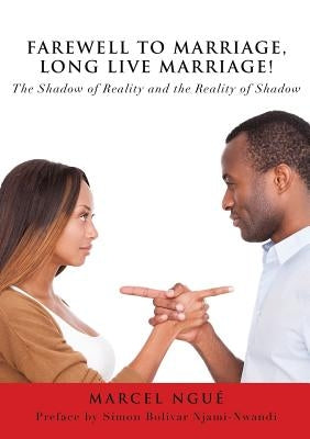 Farewell to Marriage, Long Live Marriage! by Ngué, Marcel