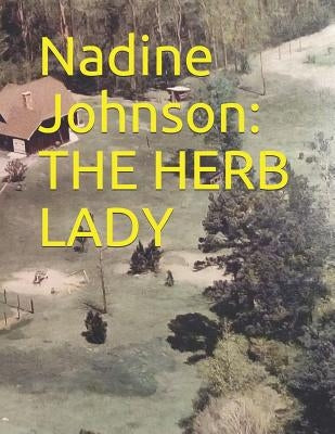 Nadine Johnson: The Herb Lady by Johnson, Nadine