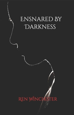 Ensnared By Darkness by Winchester, Ren