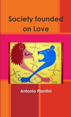 Society founded on Love by Piantini, Antonio
