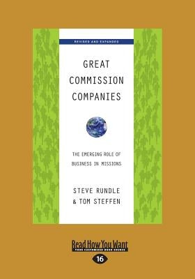 Great Commission Companies: The Emerging Role of Business in Missions (Revised Edition) (Large Print 16pt) by Rundle, Steve