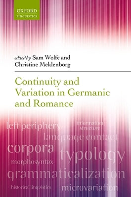 Continuity and Variation in Germanic and Romance by Wolfe, Sam