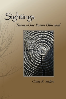 Sightings: Twenty-One Poems Observed by Steffen, Cindy K.