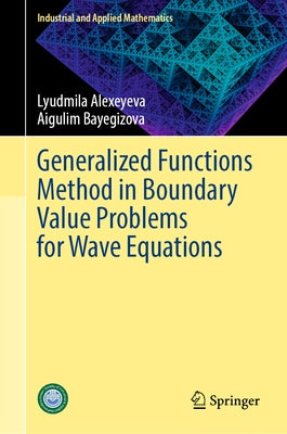 Generalized Functions Method in Boundary Value Problems for Wave Equations by Alexeyeva, Lyudmila