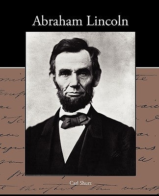 Abraham Lincoln by Shurz, Carl