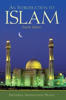 An Introduction to Islam by Denny, Frederick