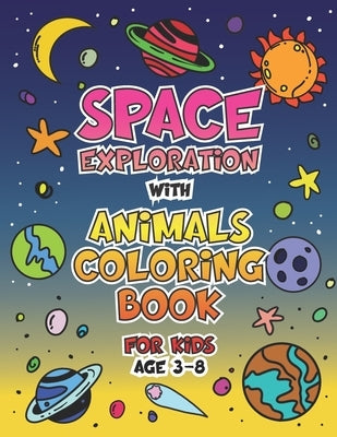 Space Exploration with Animals Coloring Book for Kids Age 3 - 8 by Giodana, Gia