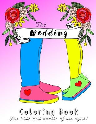 Wedding Coloring Book for Kids, Teens and Adults!: Now includes a digital download version of the Wedding Coloring Book! by Hammond, Monica D.