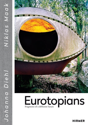 Eurotopians: Fragments of a Different Future by Maak, Niklas