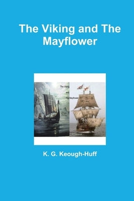 The Viking and The Mayflower by Keough-Huff, K. G.