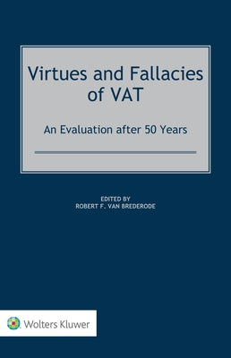 Virtues and Fallacies of VAT: An Evaluation after 50 Years by Van Brederode, Robert F.