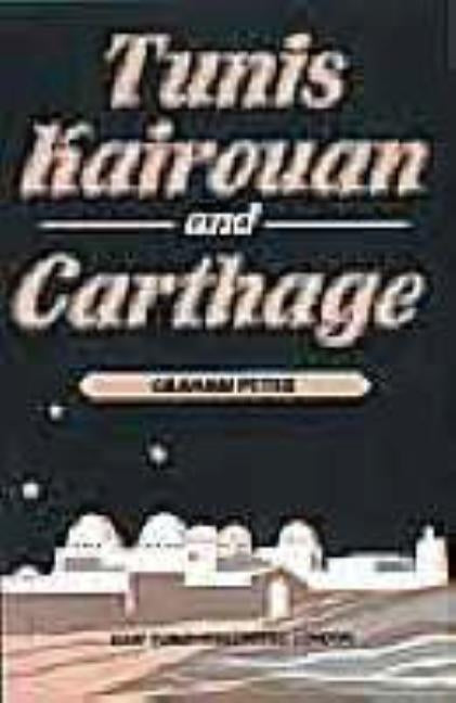 Tunis-Kairous-An and Carthage by Petrie, Graham