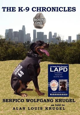 The K-9 Chronicles: Book One by Krugel, Serpico Wolfgang