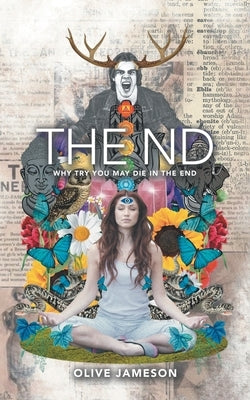 The Nd: Why Try You May Die in the End by Jameson, Olive
