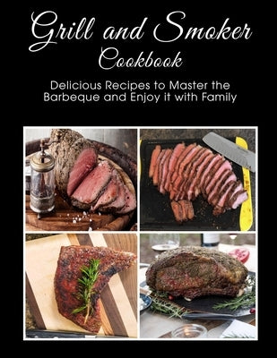 Grill and Smoker Cookbook: Delicious Recipes to Master the Barbeque and Enjoy it with Family by Eric Allen, Shawn