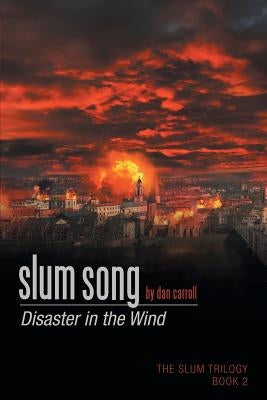 Slum Song: Disaster in the Wind by Carroll, Dan