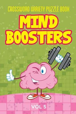 Crossword Variety Puzzle Book: Mind Boosters Vol 5 by Speedy Publishing LLC