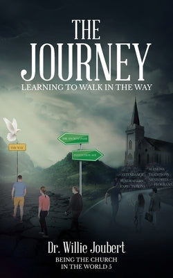 The Journey: Learning to Walk in the Way by Joubert, Willie