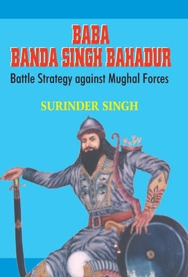 Baba Banda Singh Bahadur by Singh, Surinder