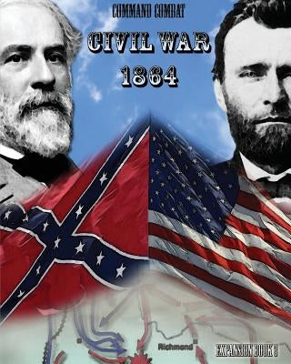 Command Combat: Civil War - 1864 by McArthur, Jeff
