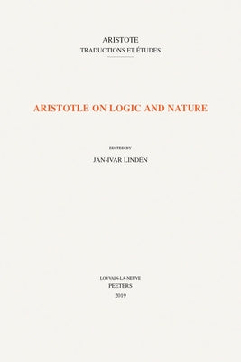 Aristotle on Logic and Nature by Linden, J-I