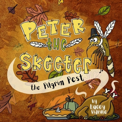Peter the Skeeter: The Pilgrim Pest by Vidrine, Lacey M.