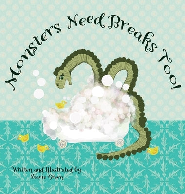 Monsters Need Breaks Too! by Green, Stacie