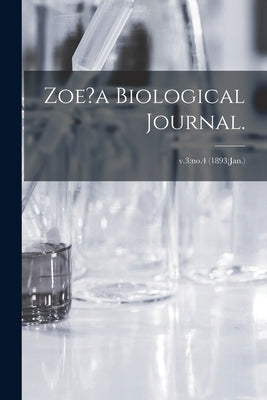 Zoe?a Biological Journal.; v.3: no.4 (1893: Jan.) by Anonymous