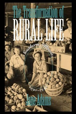 The Transformation of Rural Life: Southern Illinois, 1890-1990 by Adams, Jane