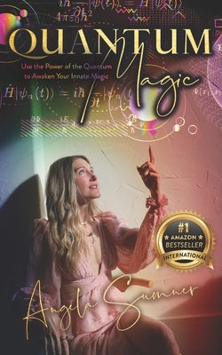 Quantum Magic: Use the Power of the Quantum to Awaken Your Innate Magic by Sumner, Angela