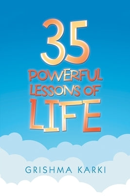 35 Powerful Lessons of Life by Karki, Grishma