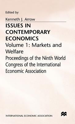 Issues in Contemporary Economics: Volume 1: Markets and Welfare by Arrow, Kenneth J.