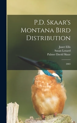 P.D. Skaar's Montana Bird Distribution: 2003 by Lenard, Susan
