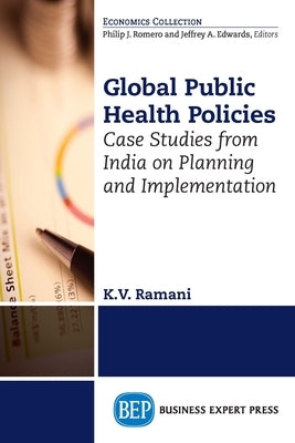 Global Public Health Policies: Case Studies from India on Planning and Implementation by Ramani, Kv